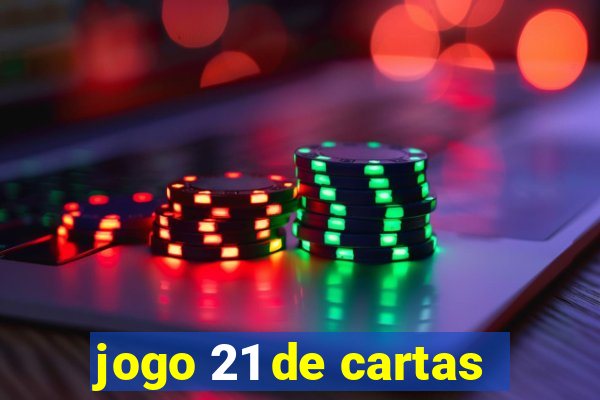 jogo 21 de cartas